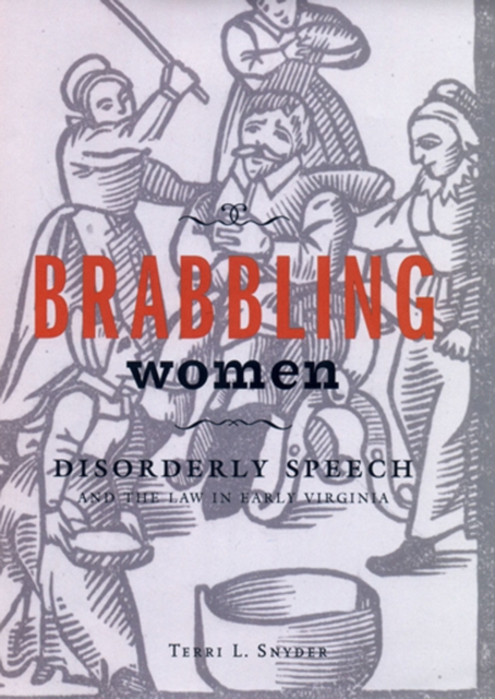 Brabbling Women : Disorderly Speech and the Law in Early Virginia, PDF eBook