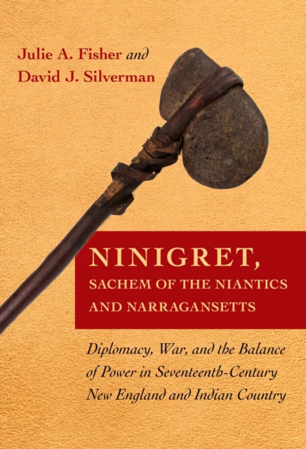 Ninigret, Sachem of the Niantics and Narragansetts : Diplomacy, War, and the Balance of Power in Seventeenth-Century New England and Indian Country, EPUB eBook
