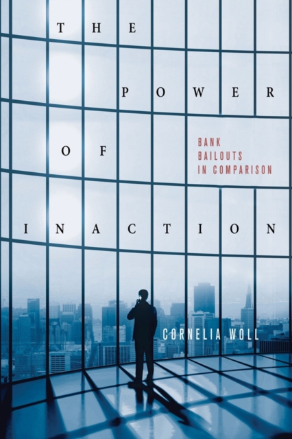 Power of Inaction : Bank Bailouts in Comparison, EPUB eBook