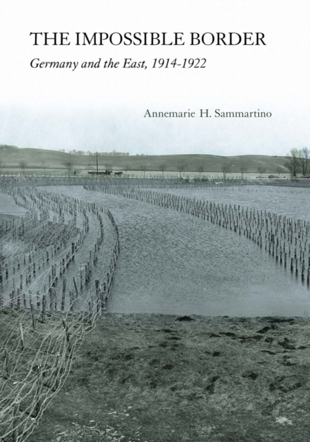 The Impossible Border : Germany and the East, 1914-1922, PDF eBook