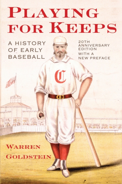 Playing for Keeps : A History of Early Baseball, EPUB eBook