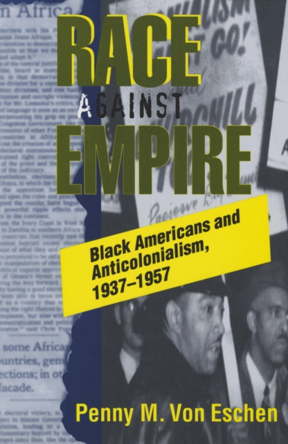 Race against Empire : Black Americans and Anticolonialism, 1937-1957, EPUB eBook