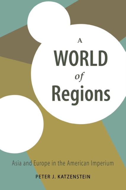 A World of Regions : Asia and Europe in the American Imperium, Paperback / softback Book