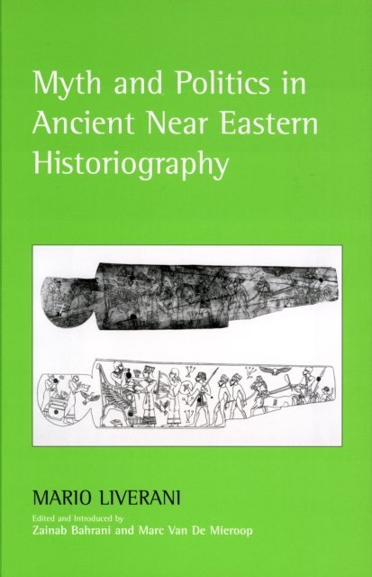 Myth and Politics in Ancient Near Eastern Historiography, Paperback / softback Book