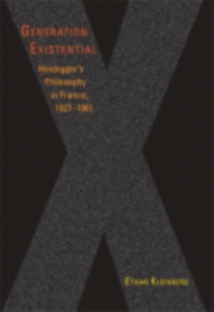Generation Existential : Heidegger's Philosophy in France, 1927-1961, Paperback / softback Book