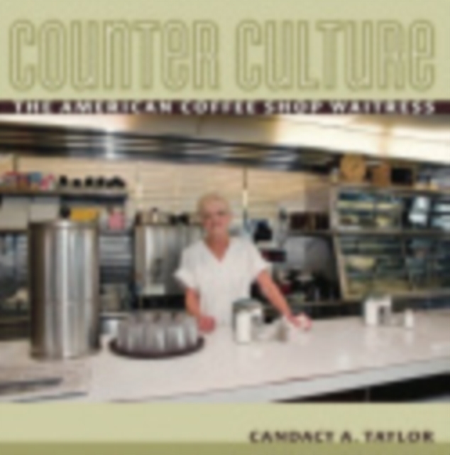 Counter Culture : The American Coffee Shop Waitress, Paperback / softback Book