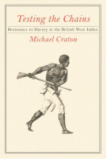 Testing the Chains : Resistance to Slavery in the British West Indies, Paperback / softback Book
