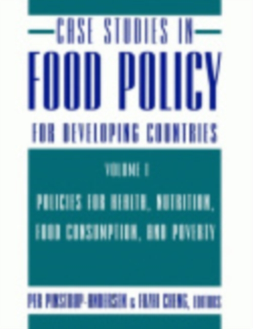 Case Studies in Food Policy for Developing Countries : Policies for Health, Nutrition, Food Consumption, and Poverty, Paperback / softback Book