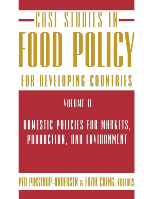 Case Studies in Food Policy for Developing Countries : Domestic Policies for Markets, Production, and Environment, Paperback / softback Book