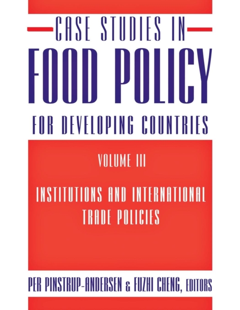 Case Studies in Food Policy for Developing Countries : Institutions and International Trade Policies, Paperback / softback Book