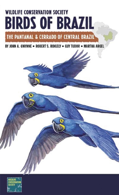 Wildlife Conservation Society Birds of Brazil : The Pantanal and Cerrado of Central Brazil, Paperback / softback Book