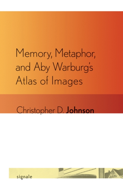 Memory, Metaphor, and Aby Warburg's Atlas of Images, Paperback / softback Book