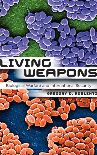 Living Weapons : Biological Warfare and International Security, Paperback / softback Book
