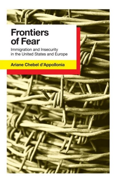 Frontiers of Fear : Immigration and Insecurity in the United States, Paperback / softback Book
