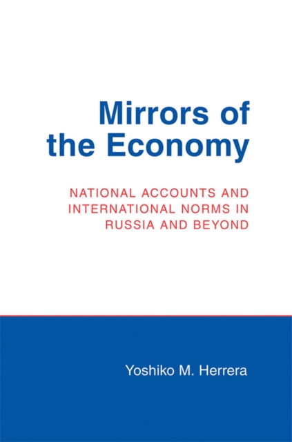 Mirrors of the Economy : National Accounts and International Norms in Russia and Beyond, Paperback / softback Book
