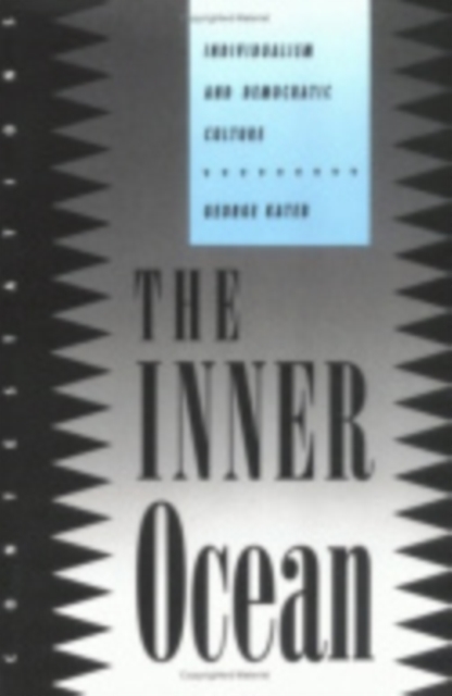 The Inner Ocean : Individualism and Democratic Culture, Paperback / softback Book