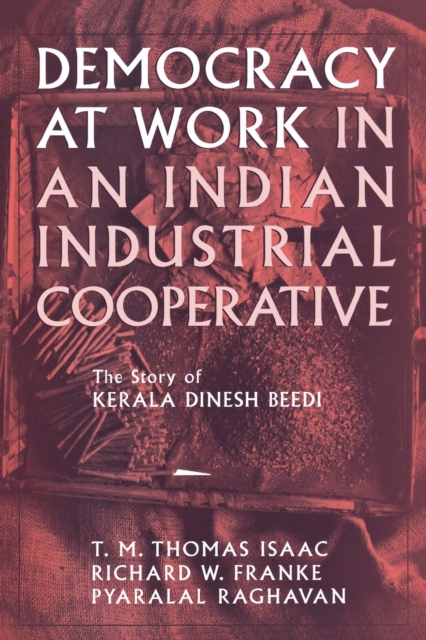 Democracy at Work in an Indian Industrial Cooperative : The Story of Kerala Dinesh Beedi, Paperback / softback Book