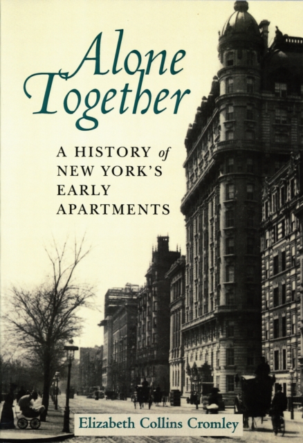 Alone Together : A History of New York's Early Apartments, Paperback / softback Book