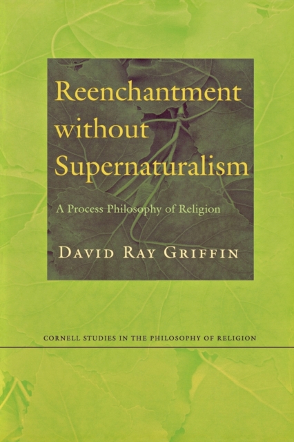 Reenchantment without Supernaturalism : A Process Philosophy of Religion, Paperback / softback Book