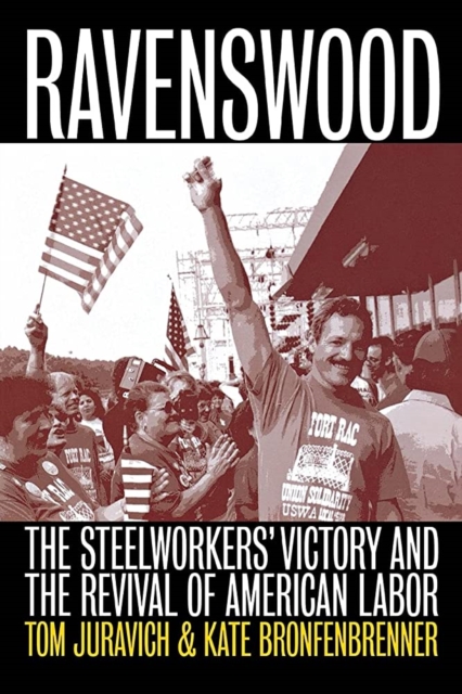 Ravenswood : The Steelworkers' Victory and the Revival of American Labor, Paperback / softback Book