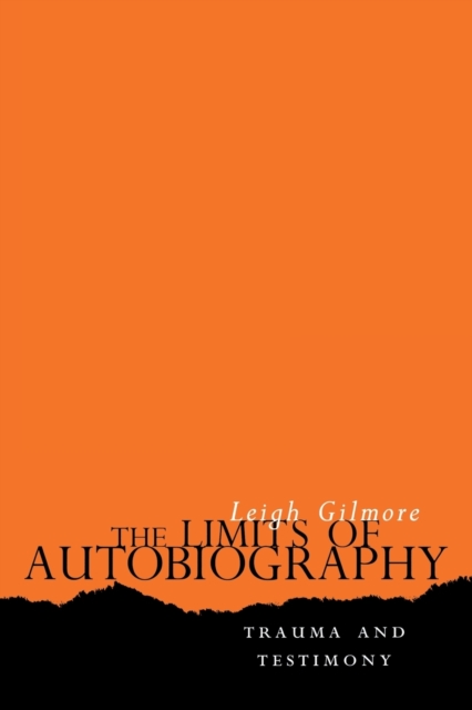 The Limits of Autobiography : Trauma and Testimony, Paperback / softback Book