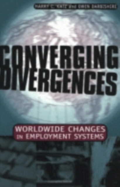 Converging Divergences : Worldwide Changes in Employment Systems, Paperback / softback Book