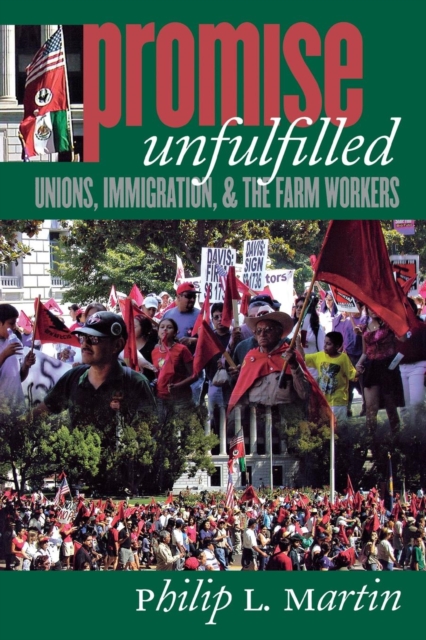 Promise Unfulfilled : Unions, Immigration, and the Farm Workers, Paperback / softback Book