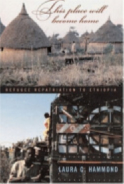 This Place Will Become Home : Refugee Repatriation to Ethiopia, Paperback / softback Book