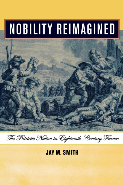 Nobility Reimagined : The Patriotic Nation in Eighteenth-Century France, Paperback / softback Book