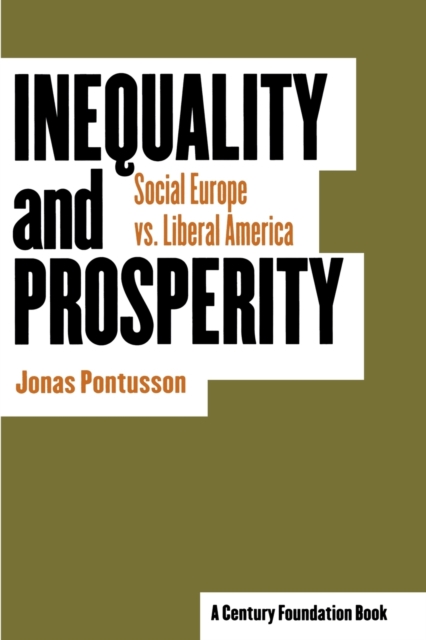 Inequality and Prosperity : Social Europe vs. Liberal America, Paperback / softback Book