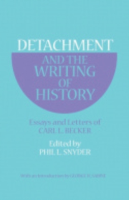 Detachment and the Writing of History : Essays and Letters of Carl L. Becker, Paperback / softback Book