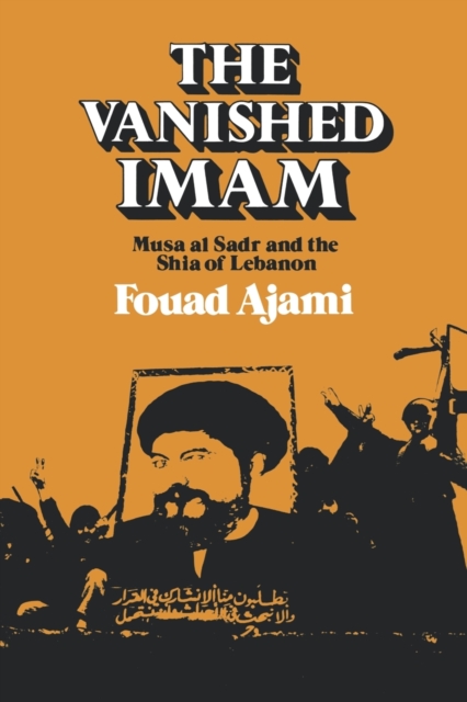 The Vanished Imam : Musa al Sadr and the Shia of Lebanon, Paperback / softback Book