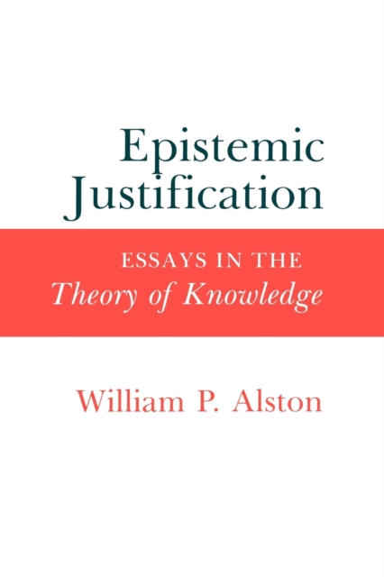 Epistemic Justification : Essays in the Theory of Knowledge, Paperback / softback Book