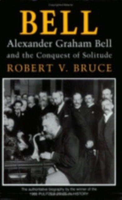 Bell : Alexander Graham Bell and the Conquest of Solitude, Paperback / softback Book