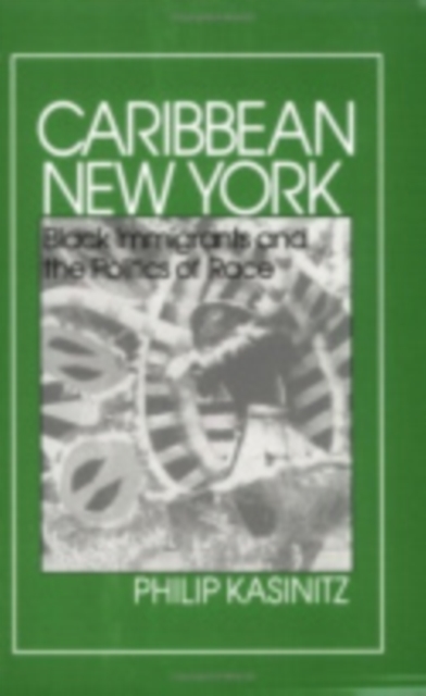 Caribbean New York : Black Immigrants and the Politics of Race, Paperback / softback Book