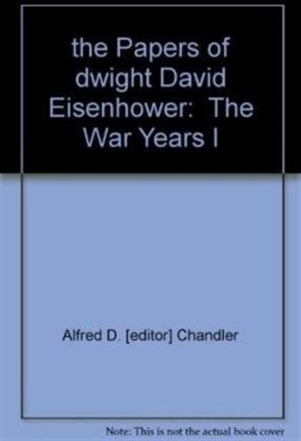 The Papers of Dwight David Eisenhower : The War Years, Hardback Book
