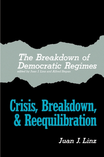 The Breakdown of Democratic Regimes : Crisis, Breakdown and Reequilibration. An Introduction, Paperback / softback Book