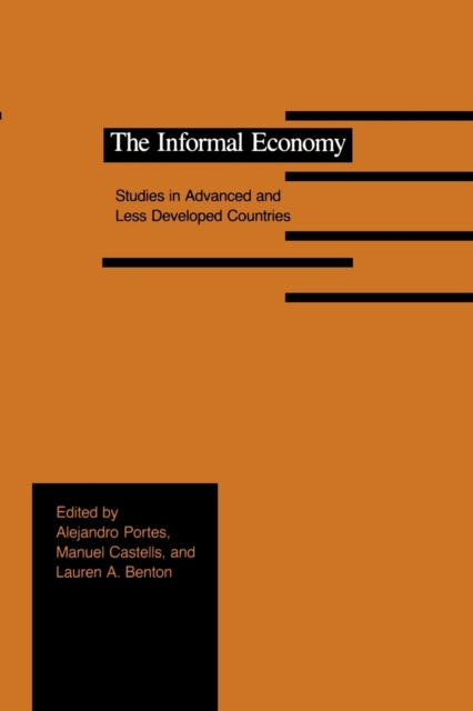 The Informal Economy : Studies in Advanced and Less Developed Countries, Paperback / softback Book