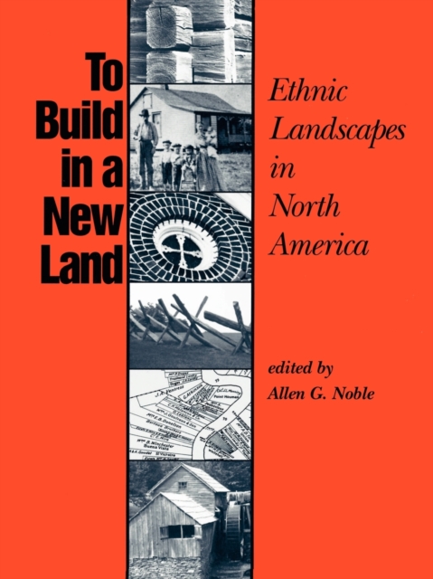 To Build in a New Land : Ethnic Landscapes in North America, Paperback / softback Book