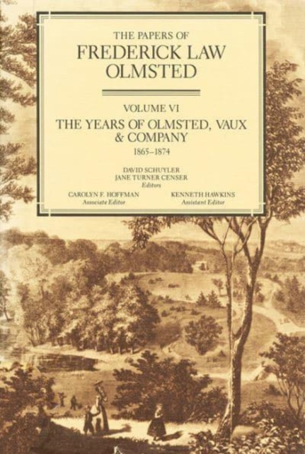 The Papers of Frederick Law Olmsted : The Years of Olmsted, Vaux & Co., 1865-1874, Hardback Book