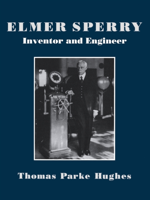 Elmer Sperry : Inventor and Engineer, Paperback / softback Book