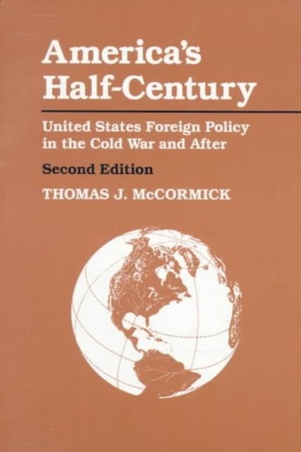 America's Half-Century : United States Foreign Policy in the Cold War and After, Paperback / softback Book