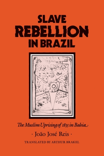 Slave Rebellion in Brazil : The Muslim Uprising of 1835 in Bahia, Paperback / softback Book