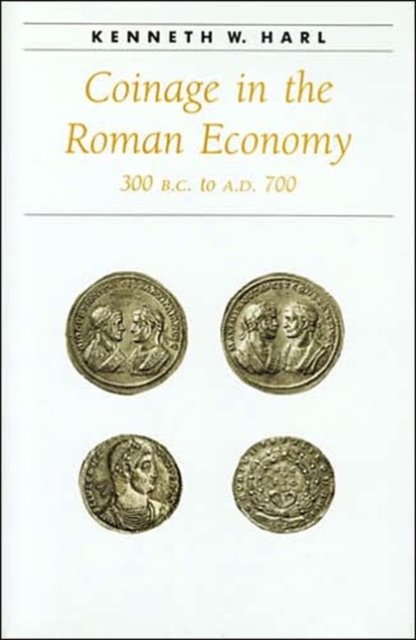 Coinage in the Roman Economy, 300 B.C. to A.D. 700, Hardback Book