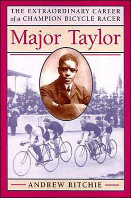 Major Taylor : The Extraordinary Career of a Champion Bicycle Racer, Paperback / softback Book