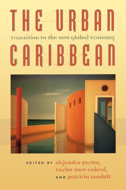 The Urban Caribbean : Transition to the New Global Economy, Paperback / softback Book