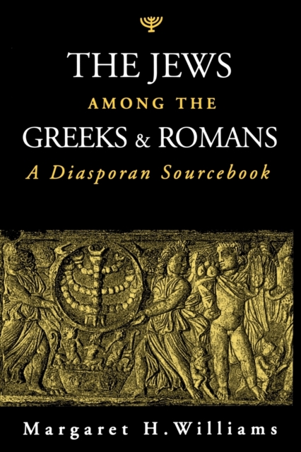 The Jews among the Greeks and Romans : A Diasporan Sourcebook, Paperback Book