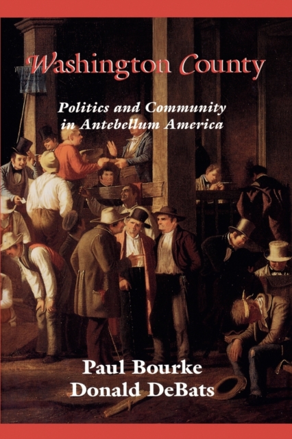 Washington County : Politics and Community in Antebellum America, Paperback / softback Book