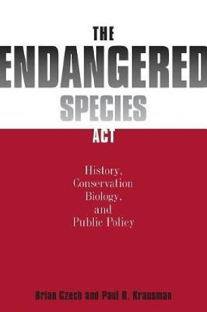The Endangered Species Act : History, Conservation Biology, and Public Policy, Paperback / softback Book