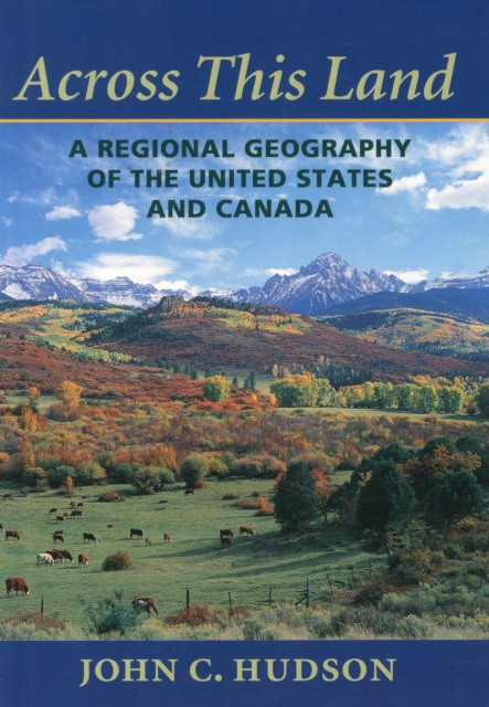 Across This Land : A Regional Geography of the United States and Canada, Paperback / softback Book